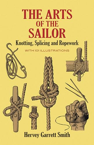 The Arts of the Sailor: Knotting, Splicing and Ropework (Dover Maritime) von Dover Publications
